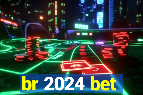 br 2024 bet